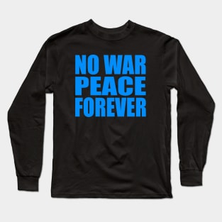 No war peace forever Long Sleeve T-Shirt
